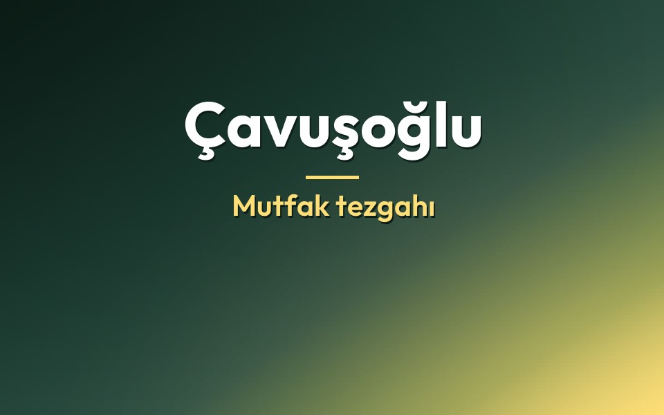 Çavuşoğlu Mutfak tezgahı