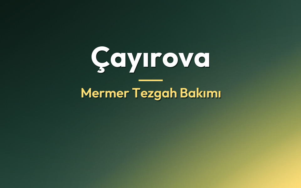 Çayırova Mermer Tezgah Bakımı
