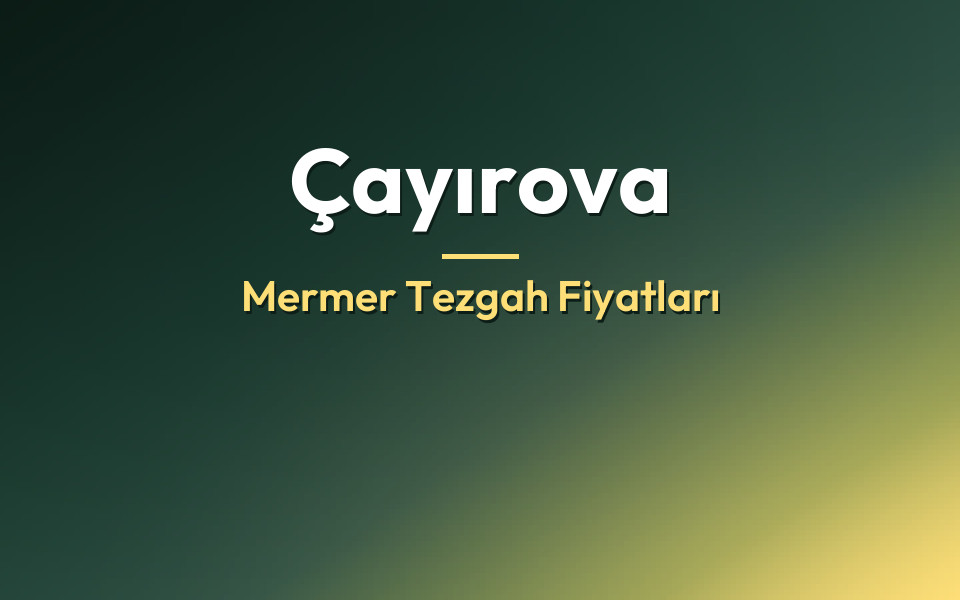 Çayırova Mermer Tezgah Fiyatları