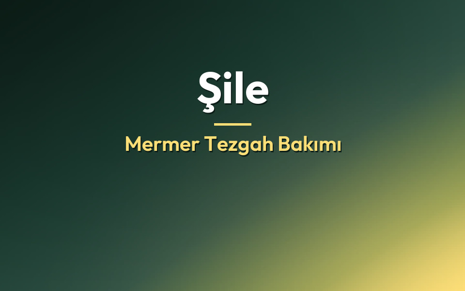 Şile Mermer Tezgah Bakımı