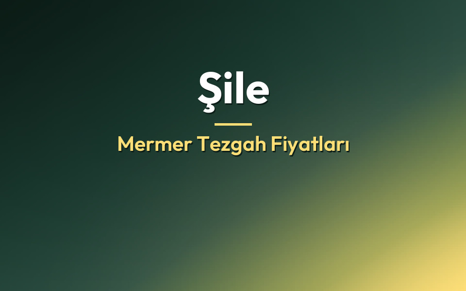 Şile Mermer Tezgah Fiyatları