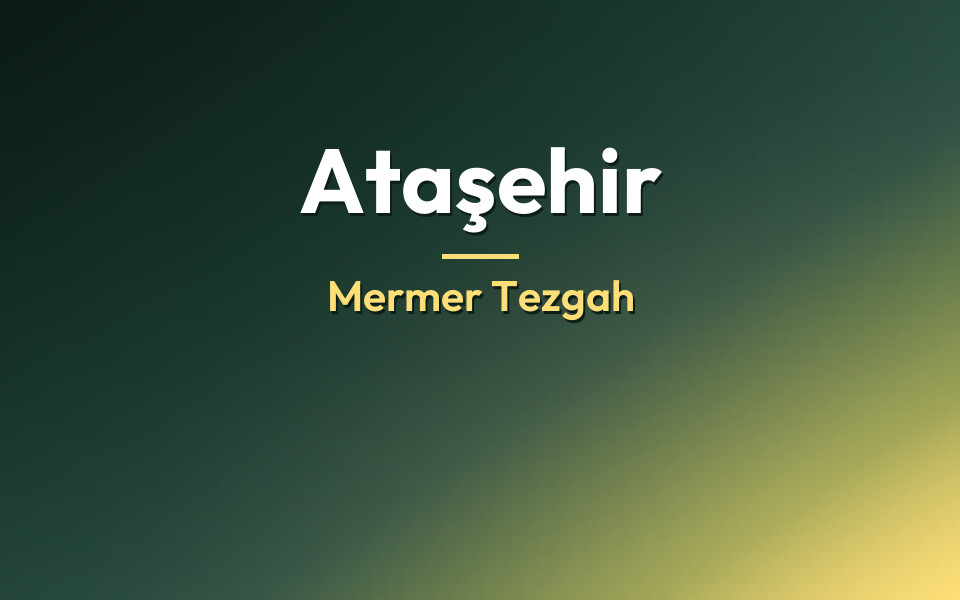 Ataşehir Mermer Tezgah