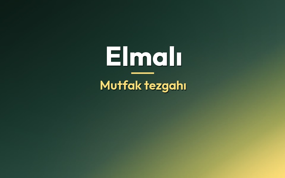 Elmalı Mutfak tezgahı