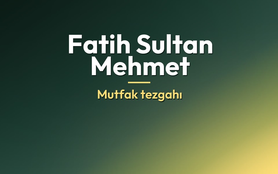Fatih Sultan Mehmet Mutfak tezgahı