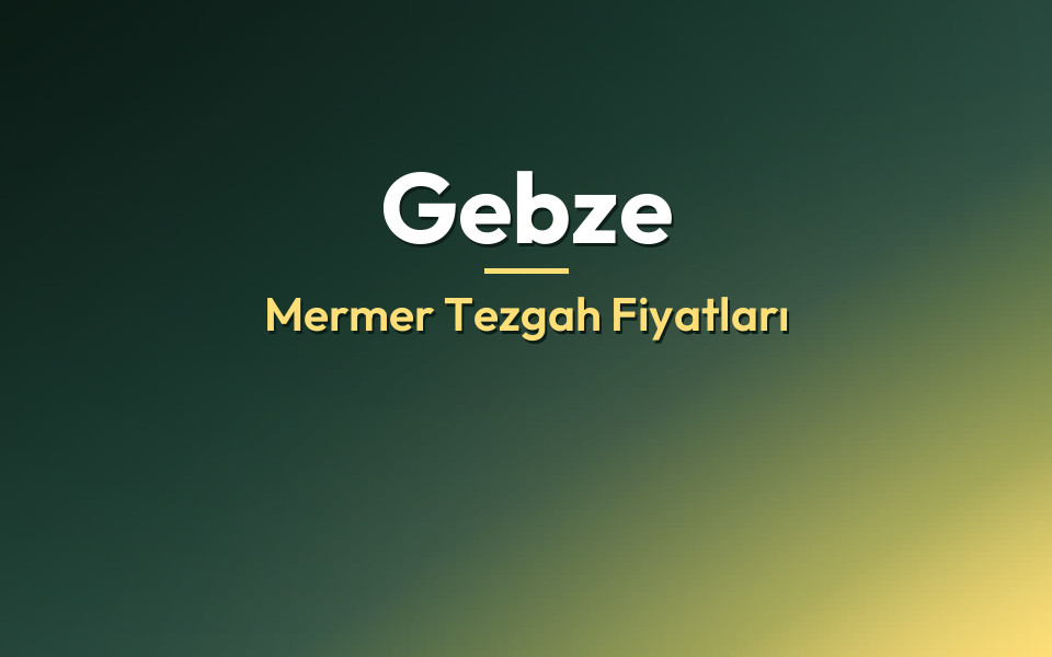 Gebze Mermer Tezgah Fiyatları