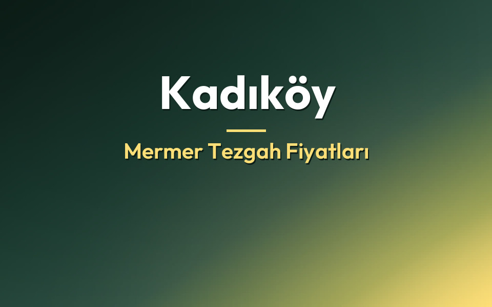 Kadıköy Mermer Tezgah Fiyatları