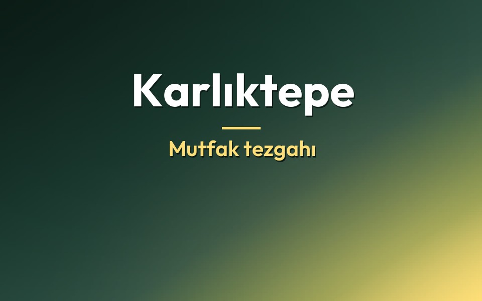 Karlıktepe Mutfak tezgahı