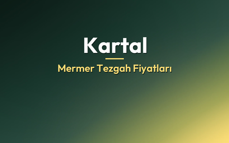 Kartal Mermer Tezgah Fiyatları
