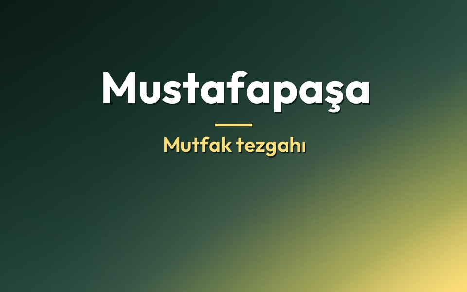 Mustafapaşa Mutfak tezgahı