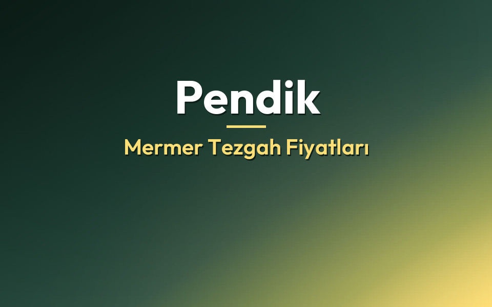 Pendik Mermer Tezgah Fiyatları