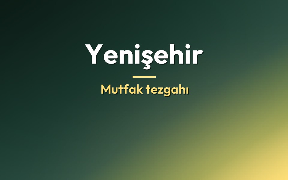 Yenişehir Mutfak tezgahı